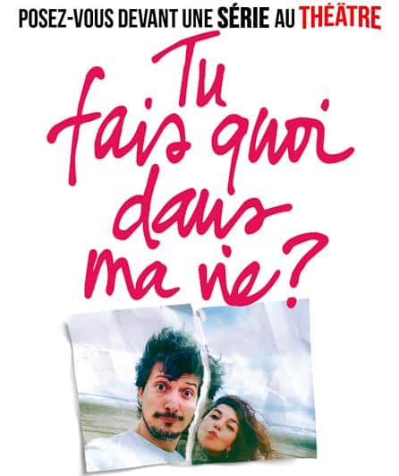 Tu fais quoi dans ma vie?