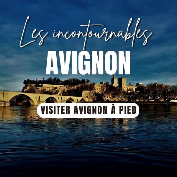 Visiter Avignon à pied : les 10 incontournables pour une visite réussie