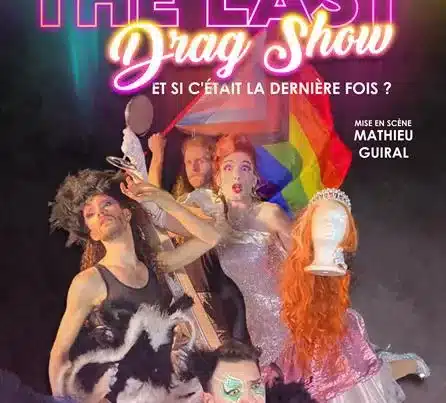 The last drag show, festival d'Avignon 2023