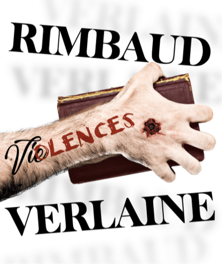 Rimbaud – Verlaine : Viœlences